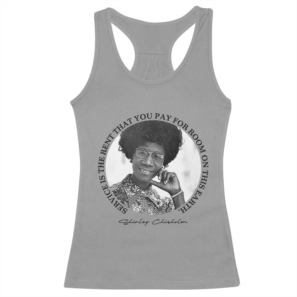 Shirley Chisholm Quote Racerback Tank Top Service Is The Rent You Pay TS12 Sport Gray Print Your Wear