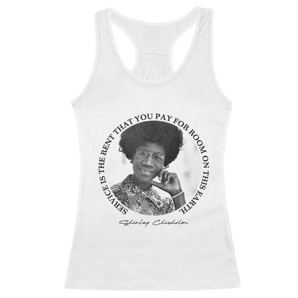 Shirley Chisholm Quote Racerback Tank Top Service Is The Rent You Pay TS12 White Print Your Wear