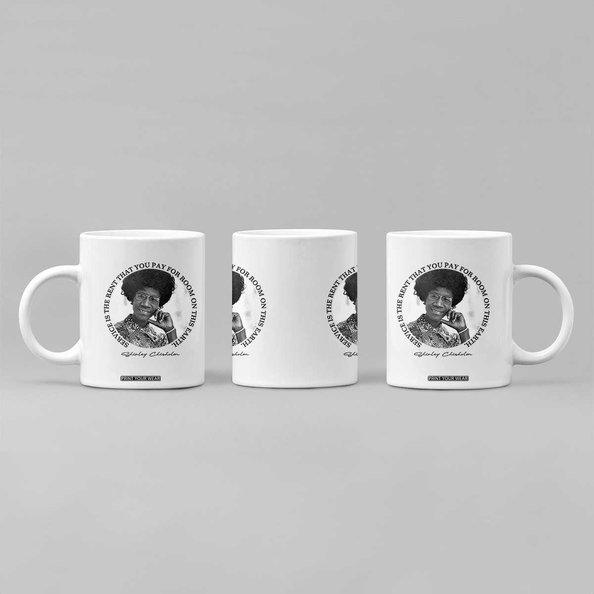 Shirley Chisholm Quote Coffee Mug Service Is The Rent You Pay TS12 Print Your Wear