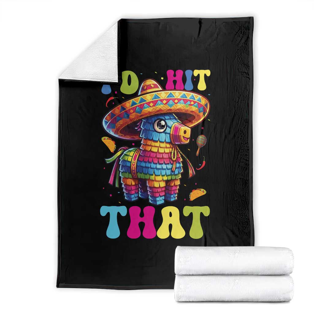 Funny Cinco De Mayo Pinata Throw Blanket Id Hit That TS12 Black Print Your Wear