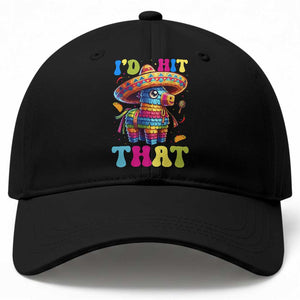 Funny Cinco De Mayo Pinata Baseball Cap Id Hit That TS12 Print Your Wear