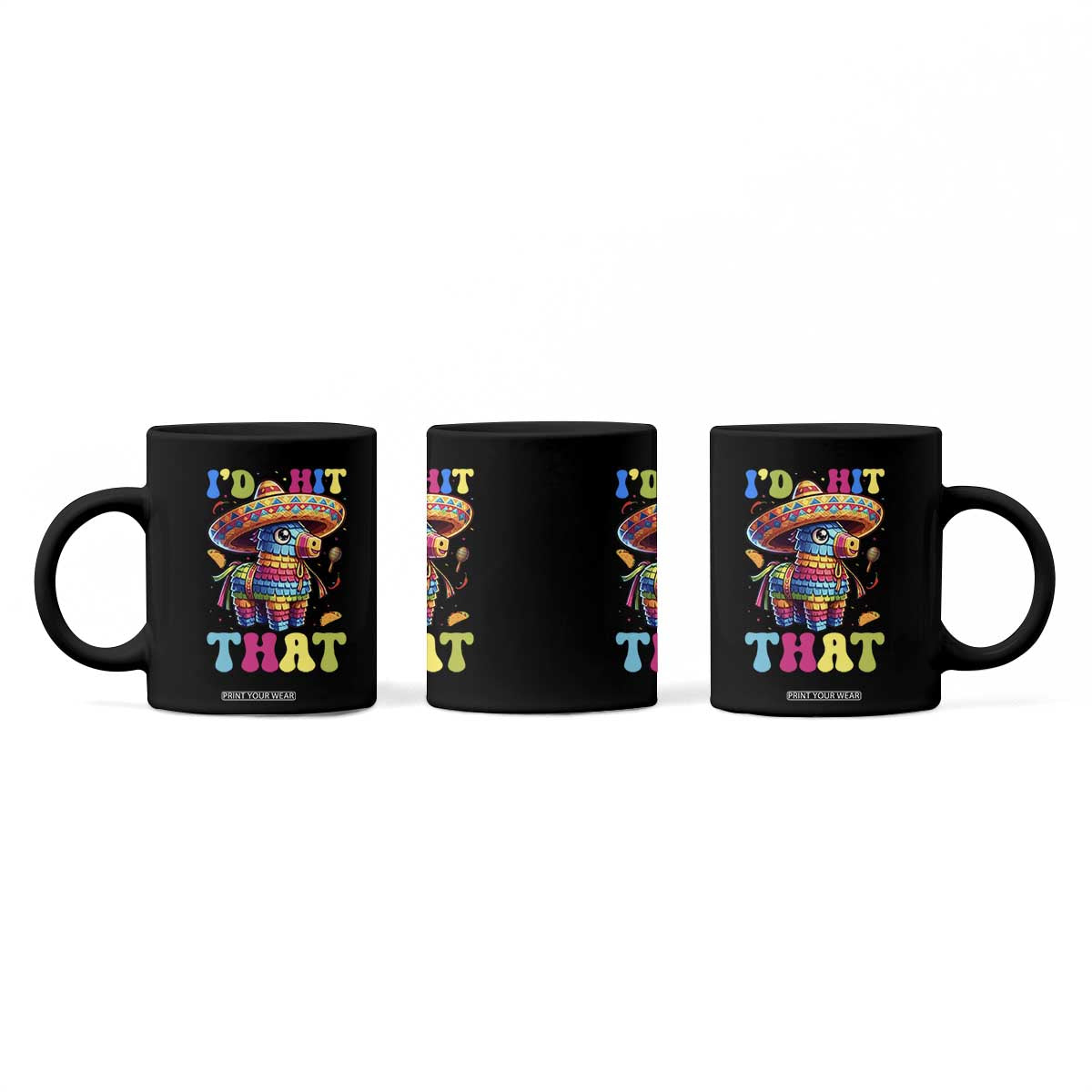 Funny Cinco De Mayo Pinata Coffee Mug Id Hit That TS12 Print Your Wear
