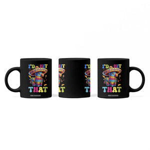 Funny Cinco De Mayo Pinata Coffee Mug Id Hit That TS12 Print Your Wear