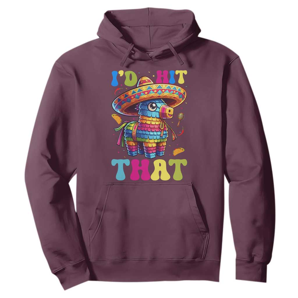 Funny Cinco De Mayo Pinata Hoodie Id Hit That TS12 Maroon Print Your Wear