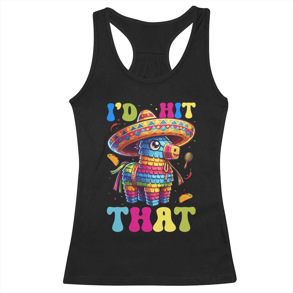 Funny Cinco De Mayo Pinata Racerback Tank Top Id Hit That TS12 Black Print Your Wear