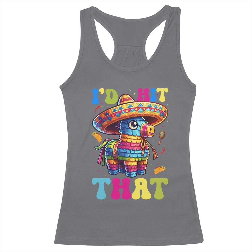 Funny Cinco De Mayo Pinata Racerback Tank Top Id Hit That TS12 Charcoal Print Your Wear