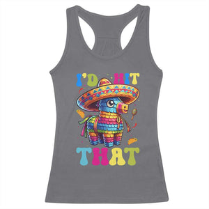 Funny Cinco De Mayo Pinata Racerback Tank Top Id Hit That TS12 Charcoal Print Your Wear