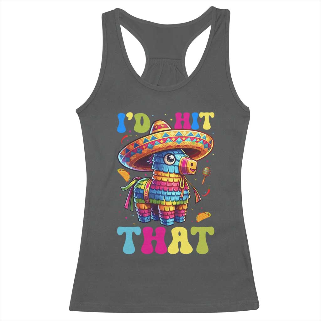 Funny Cinco De Mayo Pinata Racerback Tank Top Id Hit That TS12 Dark Heather Print Your Wear