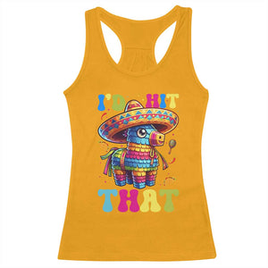 Funny Cinco De Mayo Pinata Racerback Tank Top Id Hit That TS12 Gold Print Your Wear