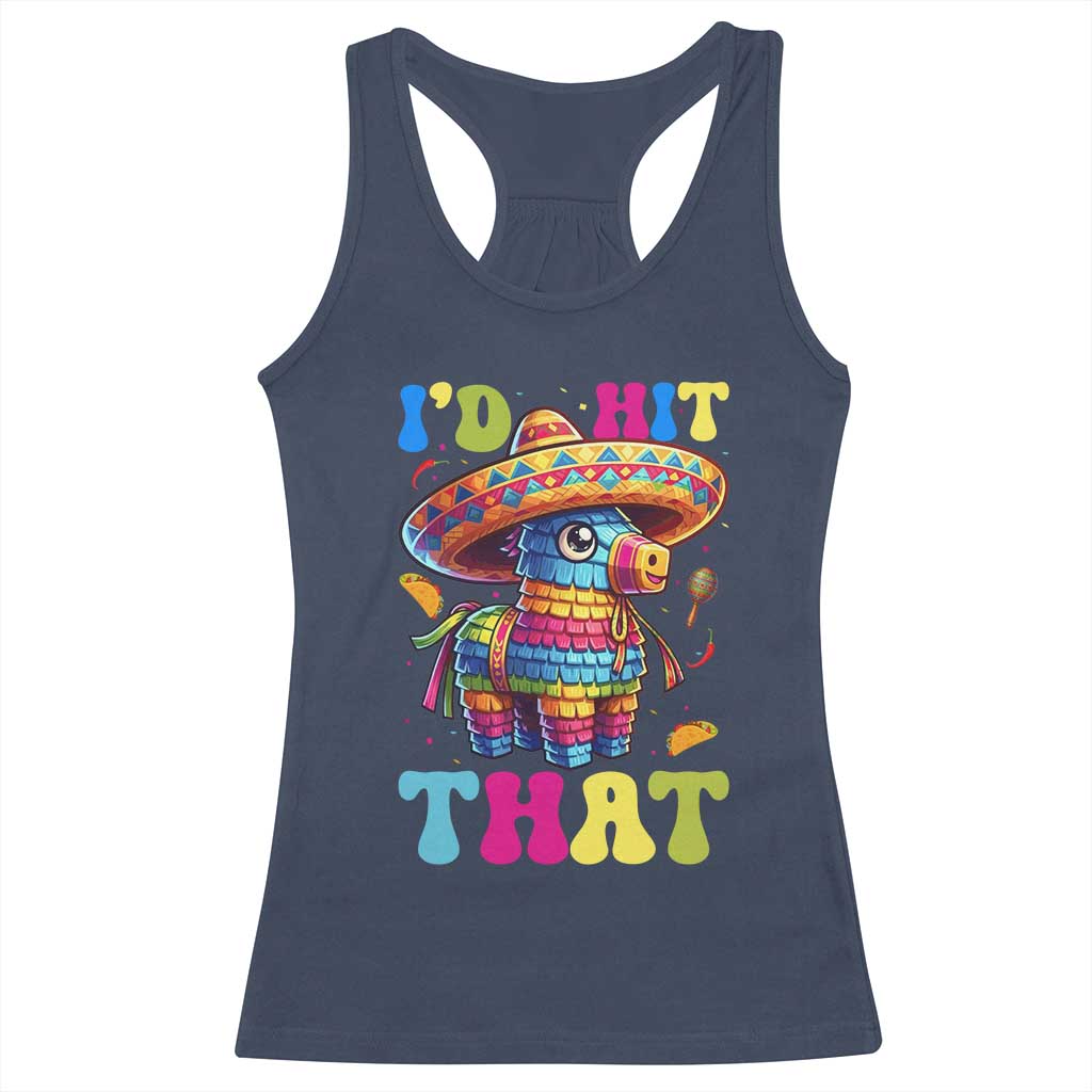 Funny Cinco De Mayo Pinata Racerback Tank Top Id Hit That TS12 Navy Print Your Wear