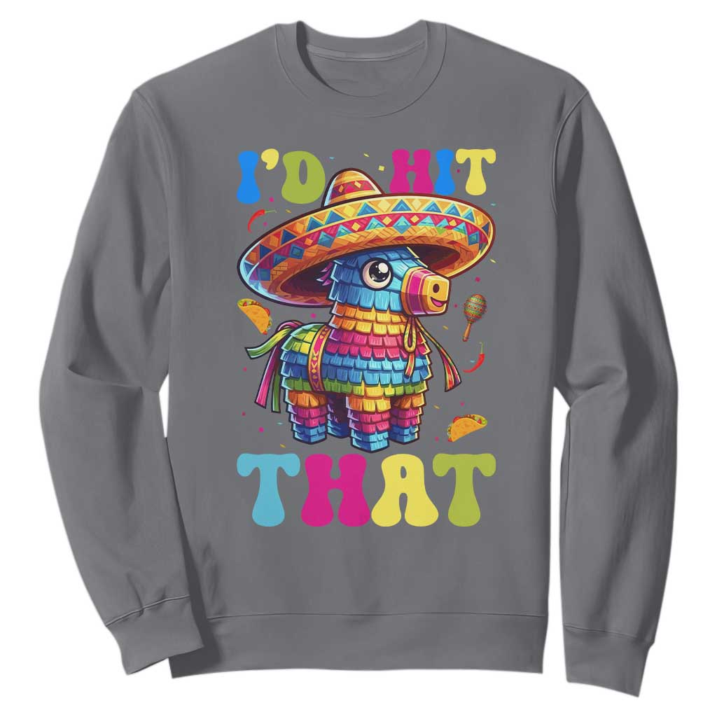 Funny Cinco De Mayo Pinata Sweatshirt Id Hit That TS12 Charcoal Print Your Wear