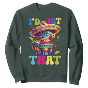 Funny Cinco De Mayo Pinata Sweatshirt Id Hit That TS12 Dark Forest Green Print Your Wear