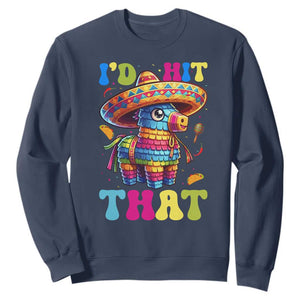 Funny Cinco De Mayo Pinata Sweatshirt Id Hit That TS12 Navy Print Your Wear