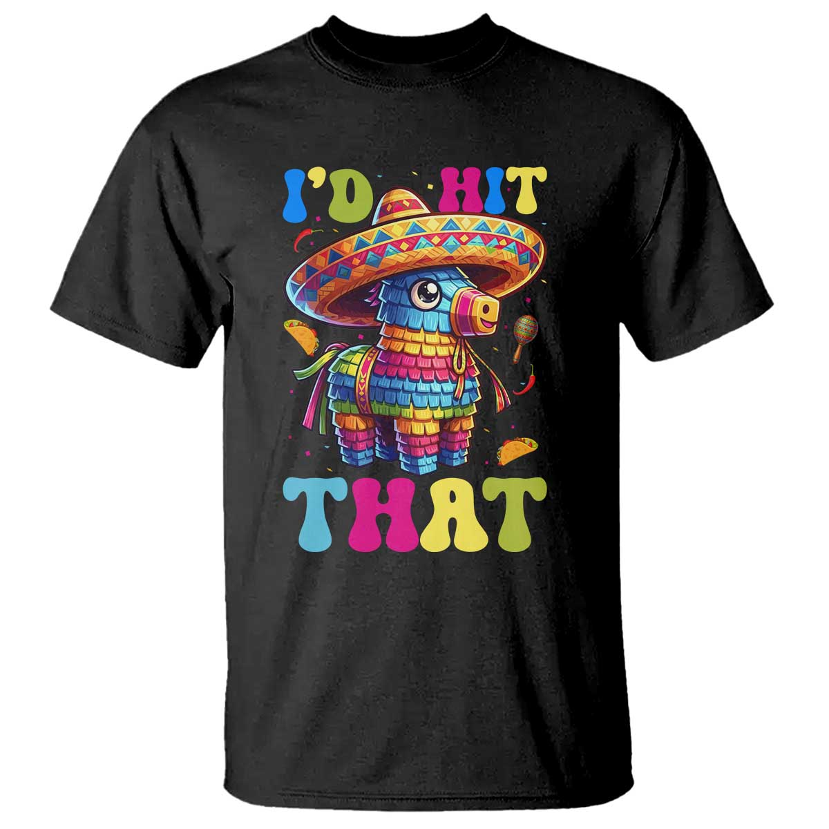 Funny Cinco De Mayo Pinata T Shirt Id Hit That TS12 Black Print Your Wear