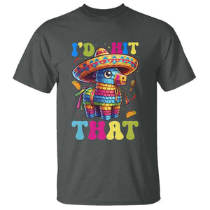 Funny Cinco De Mayo Pinata T Shirt Id Hit That TS12 Dark Heather Print Your Wear