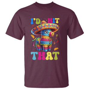Funny Cinco De Mayo Pinata T Shirt Id Hit That TS12 Maroon Print Your Wear
