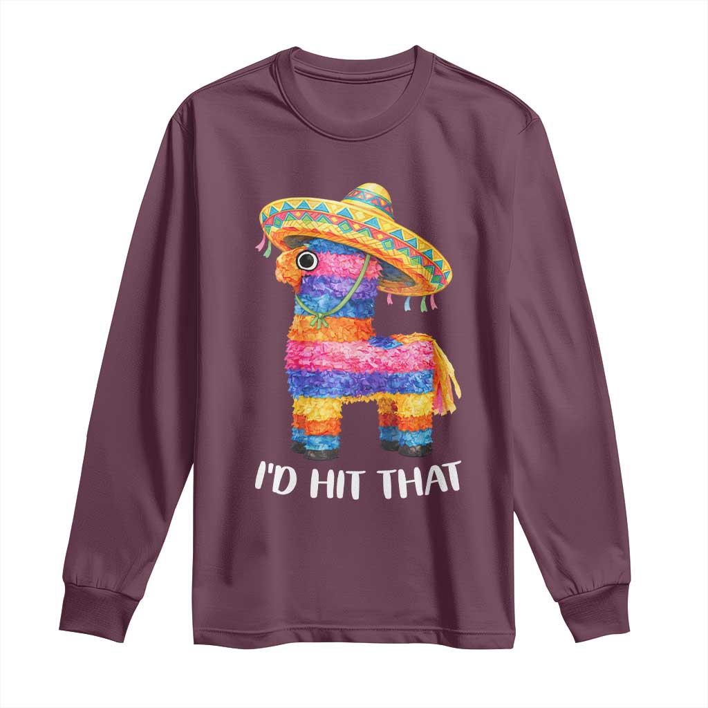 Funny Rainbow Pinata Sombrero Long Sleeve Shirt Id Hit That TS12 Maroon Print Your Wear