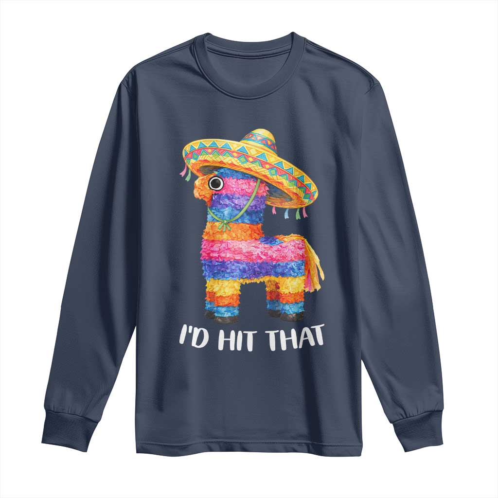 Funny Rainbow Pinata Sombrero Long Sleeve Shirt Id Hit That TS12 Navy Print Your Wear