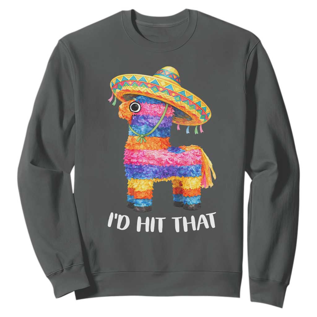 Funny Rainbow Pinata Sombrero Sweatshirt Id Hit That TS12 Dark Heather Print Your Wear