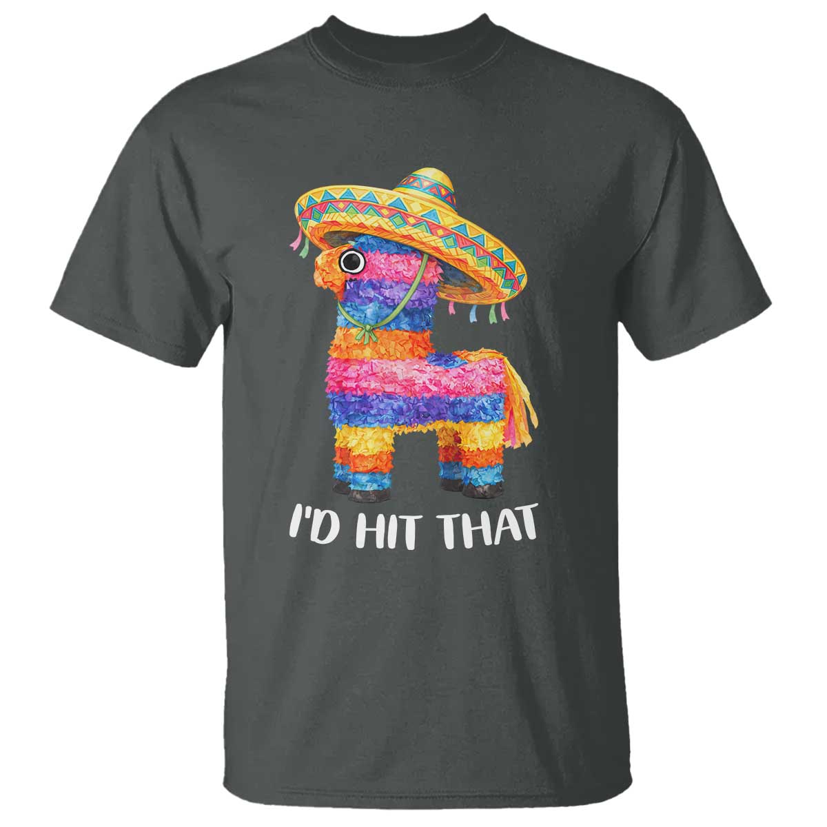 Funny Rainbow Pinata Sombrero T Shirt Id Hit That TS12 Dark Heather Print Your Wear