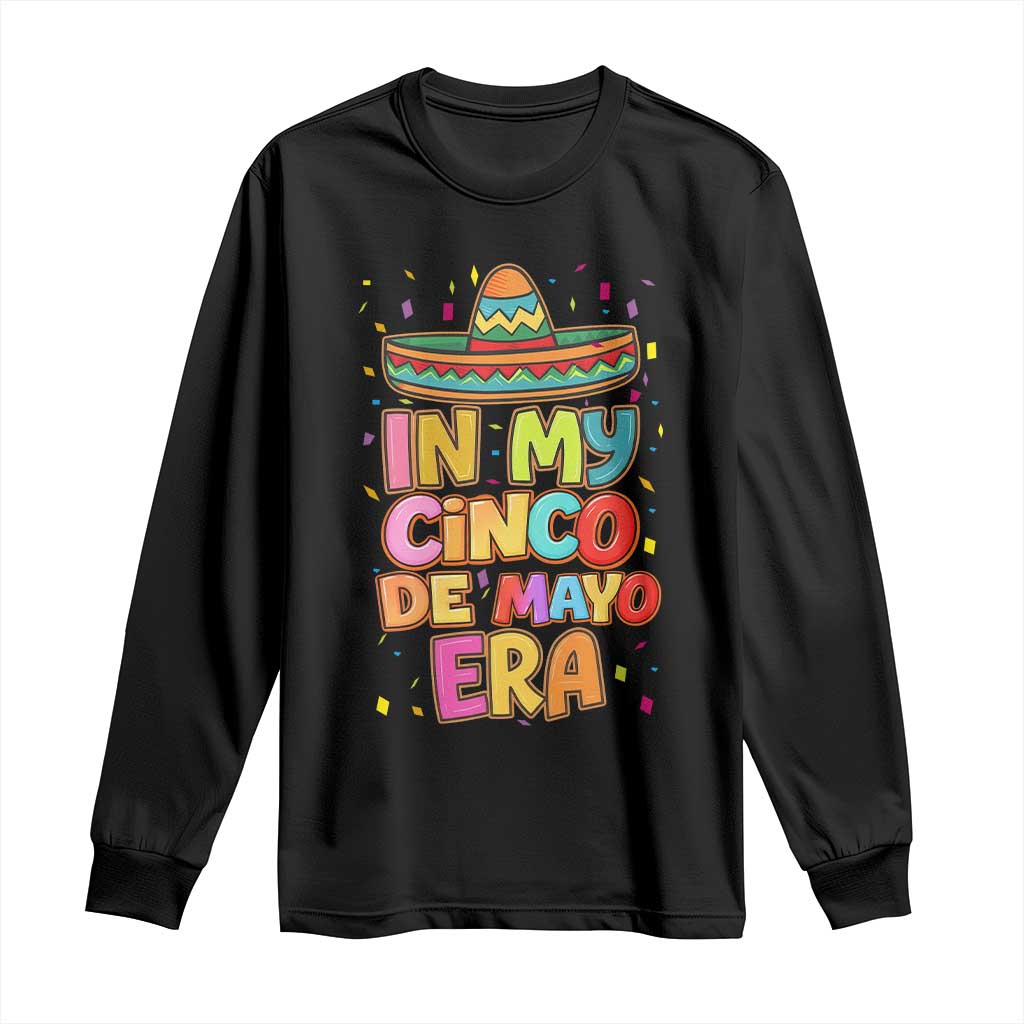 Funny Mexican Fiesta Party Long Sleeve Shirt In My Cinco De Mayo Era TS12 Black Print Your Wear