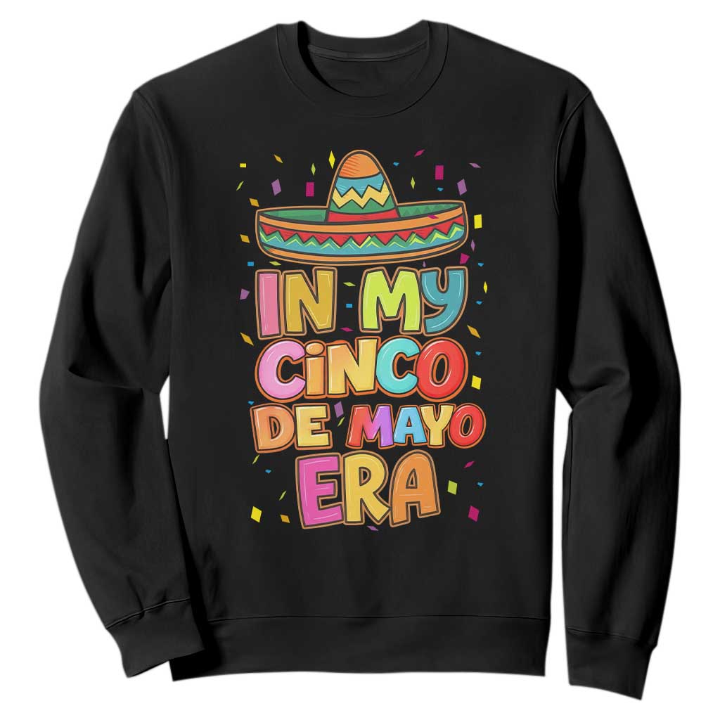 Funny Mexican Fiesta Party Sweatshirt In My Cinco De Mayo Era TS12 Black Print Your Wear