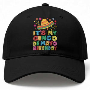 It Is My Cinco De Mayo Birthday Fiesta Baseball Cap Funny Mexican Party TS12 Print Your Wear