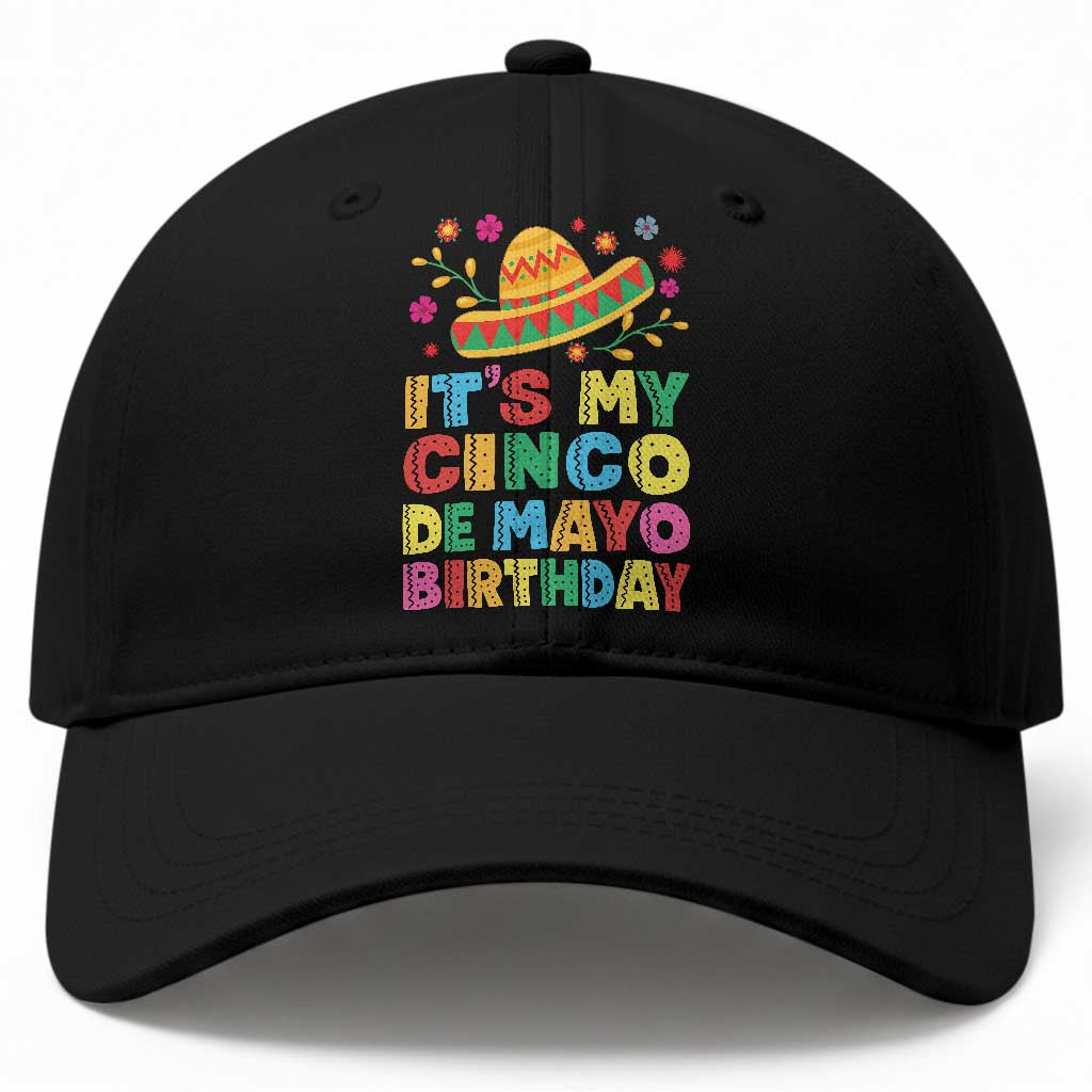It Is My Cinco De Mayo Birthday Fiesta Baseball Cap Funny Mexican Party TS12 Print Your Wear