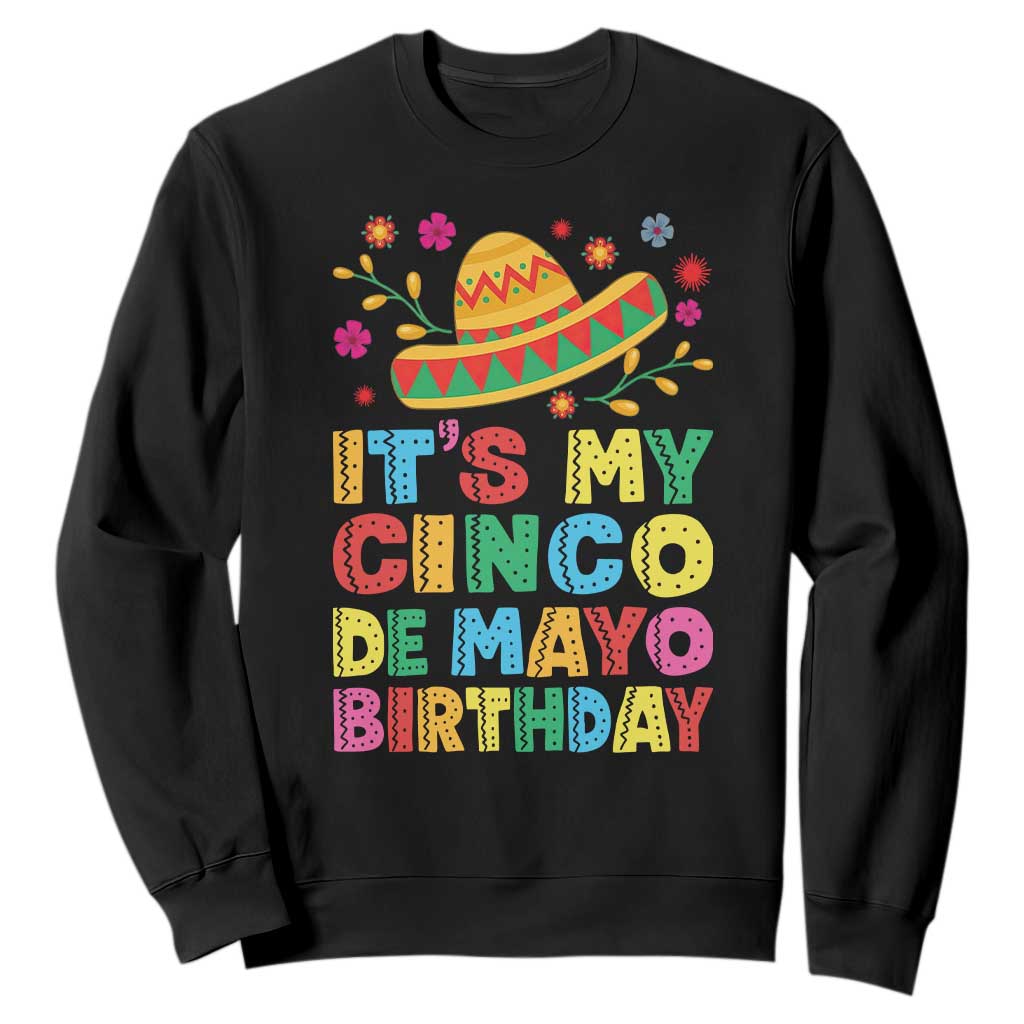It Is My Cinco De Mayo Birthday Fiesta Sweatshirt Funny Mexican Party TS12 Black Print Your Wear