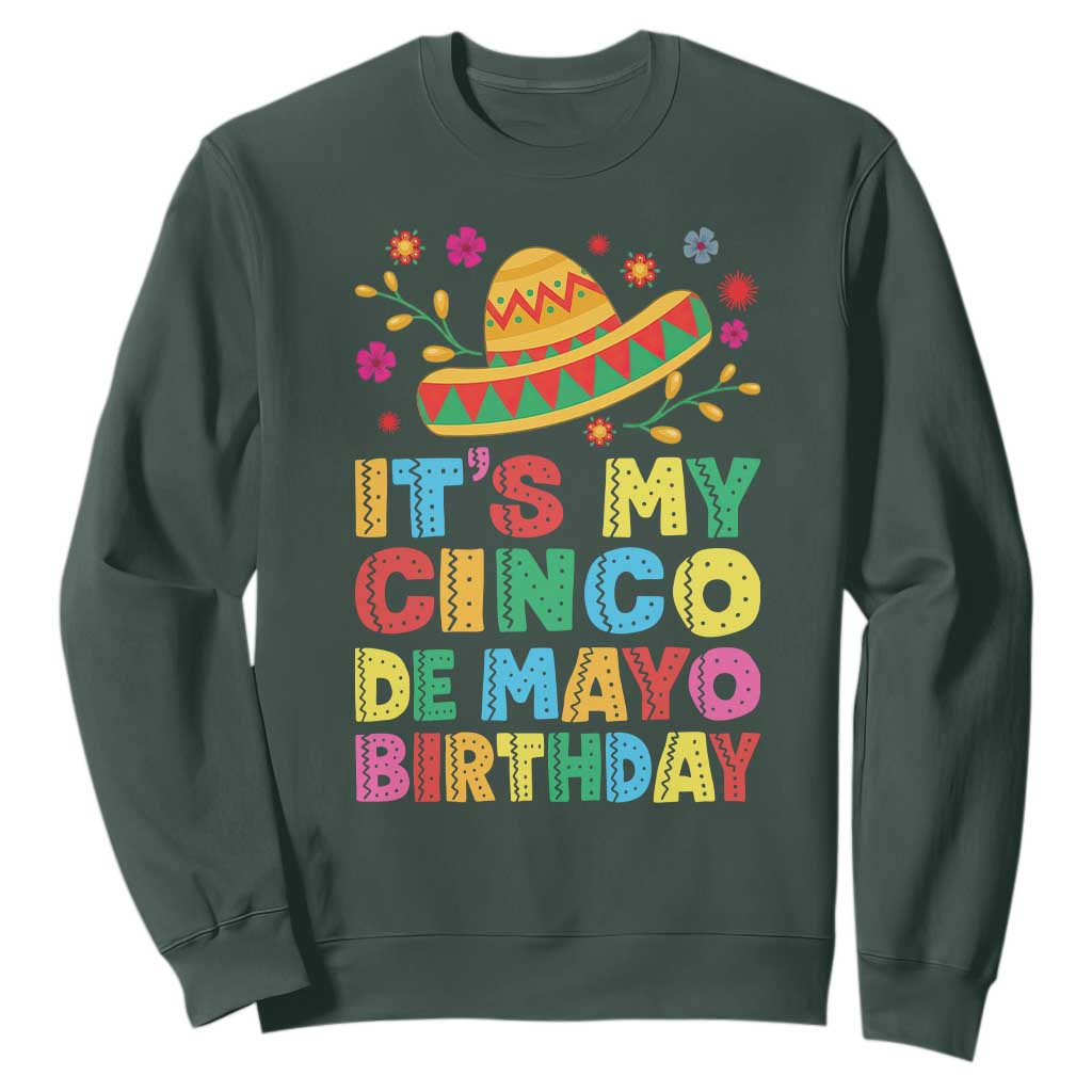 It Is My Cinco De Mayo Birthday Fiesta Sweatshirt Funny Mexican Party TS12 Dark Forest Green Print Your Wear