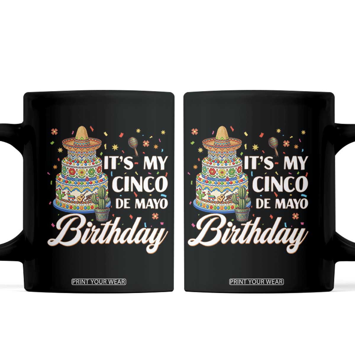 Funny Cinco De Mayo Birthday Coffee Mug Mexican Fiesta Theme Party TS12 Black Print Your Wear