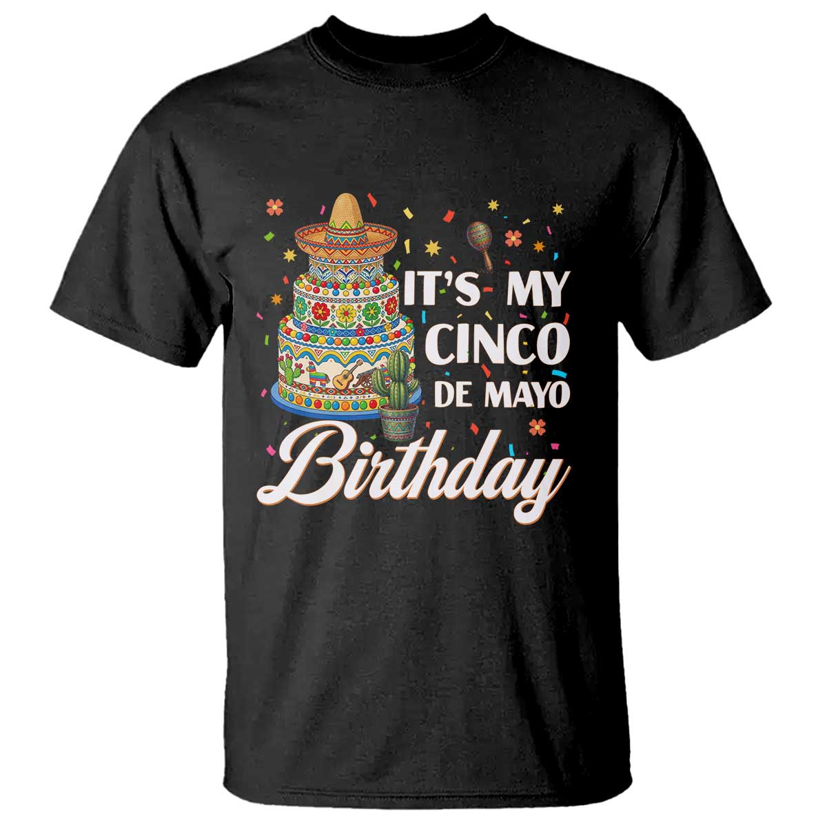 Funny Cinco De Mayo Birthday T Shirt Mexican Fiesta Theme Party TS12 Black Print Your Wear