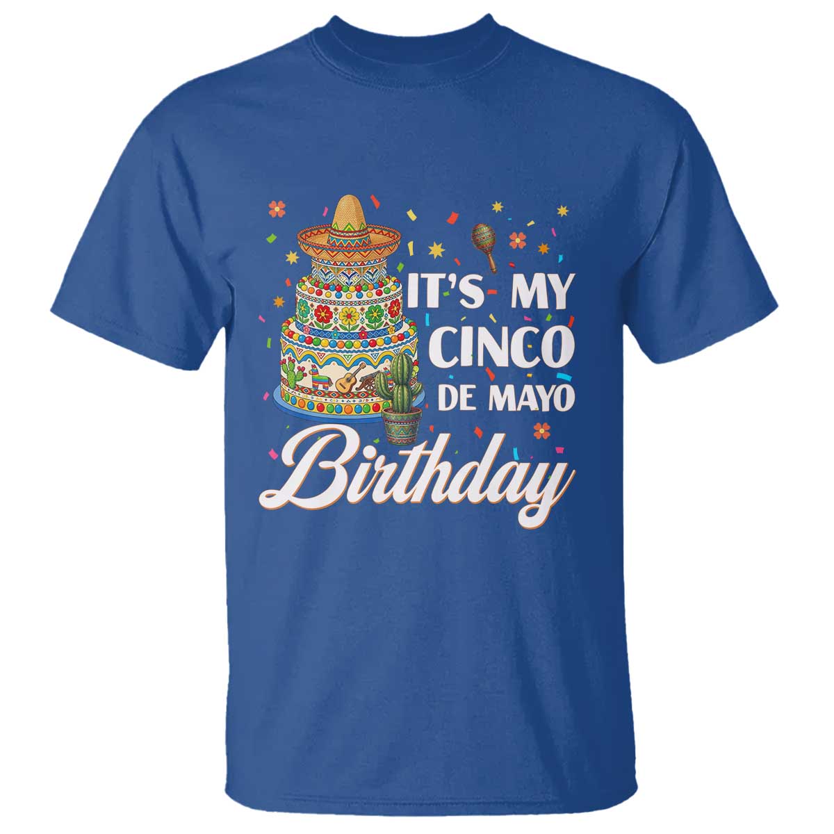 Funny Cinco De Mayo Birthday T Shirt Mexican Fiesta Theme Party TS12 Royal Blue Print Your Wear
