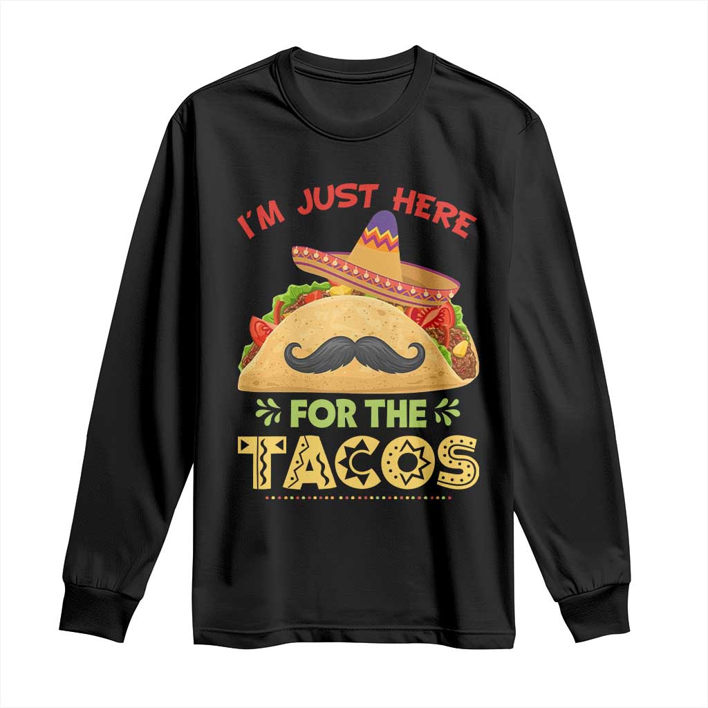 Funny Cinco De Mayo Taco Long Sleeve Shirt Just Here For The Tacos TS12 Black Print Your Wear