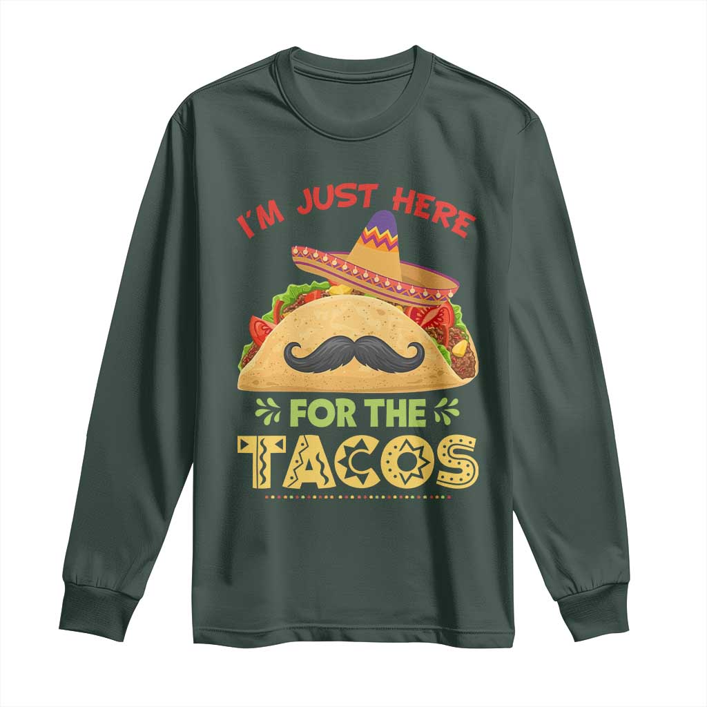 Funny Cinco De Mayo Taco Long Sleeve Shirt Just Here For The Tacos TS12 Dark Forest Green Print Your Wear