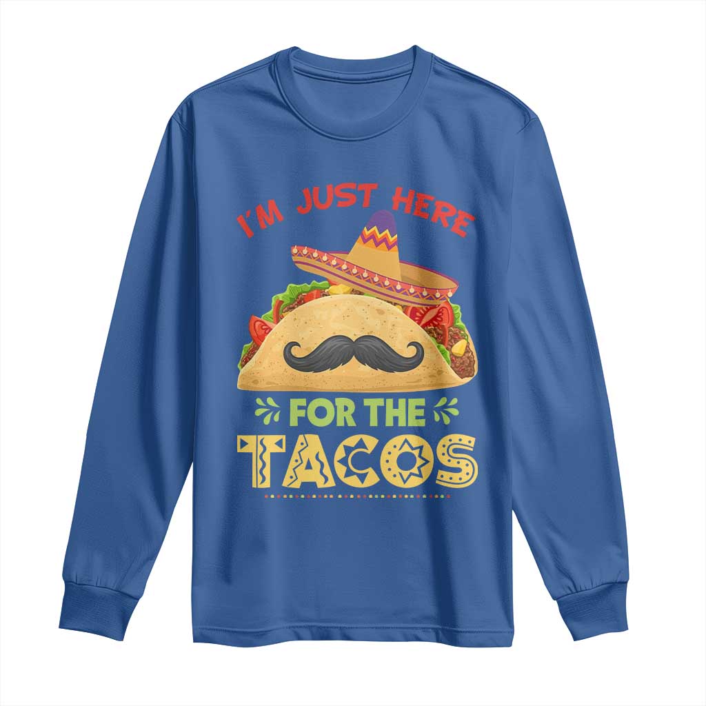 Funny Cinco De Mayo Taco Long Sleeve Shirt Just Here For The Tacos TS12 Royal Blue Print Your Wear