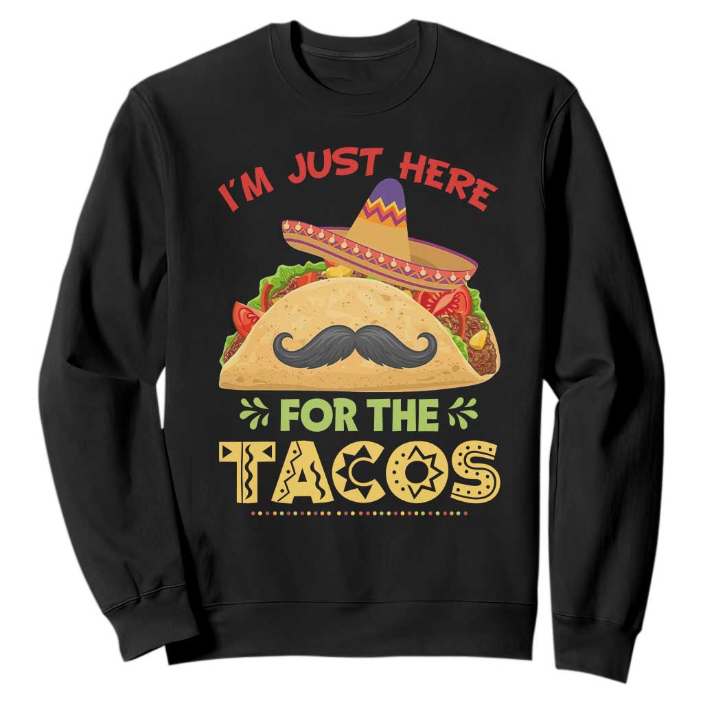 Funny Cinco De Mayo Taco Sweatshirt Just Here For The Tacos TS12 Black Print Your Wear