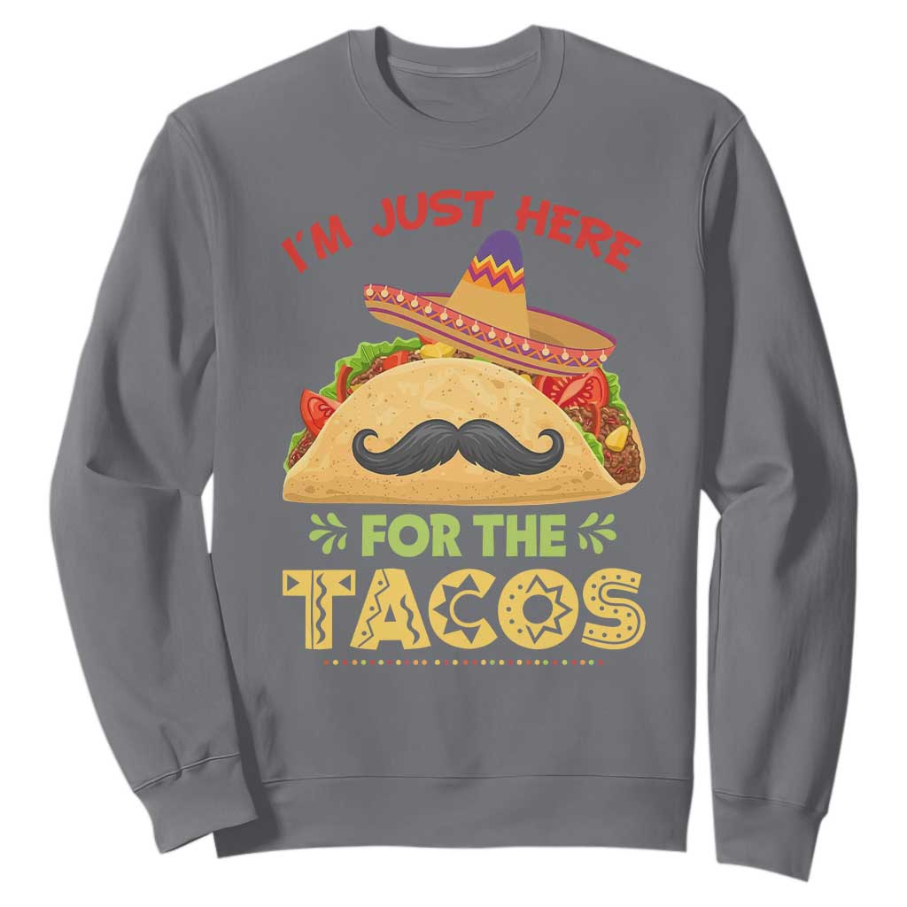 Funny Cinco De Mayo Taco Sweatshirt Just Here For The Tacos TS12 Charcoal Print Your Wear