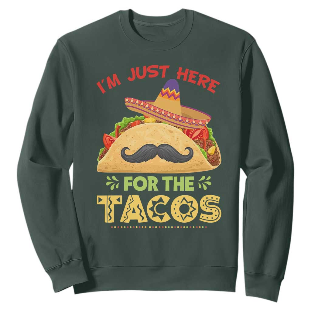 Funny Cinco De Mayo Taco Sweatshirt Just Here For The Tacos TS12 Dark Forest Green Print Your Wear