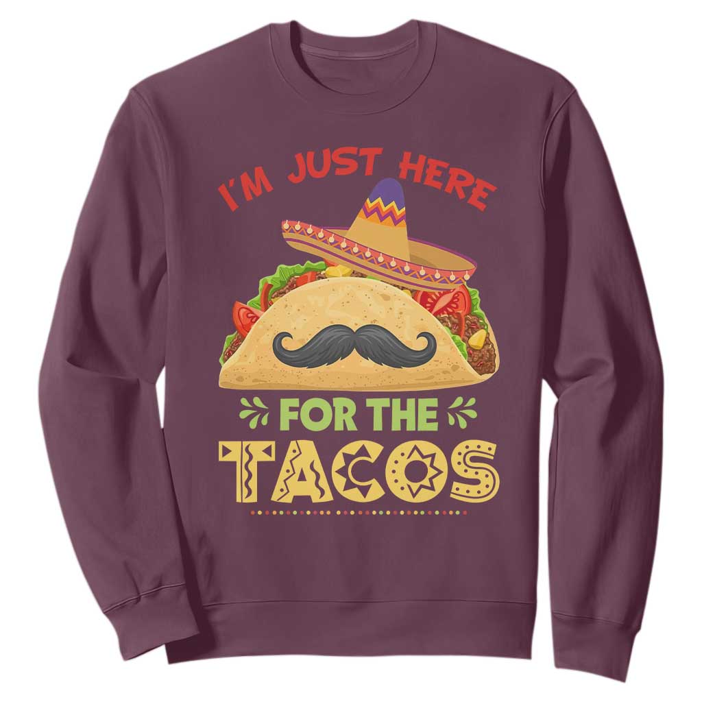 Funny Cinco De Mayo Taco Sweatshirt Just Here For The Tacos TS12 Maroon Print Your Wear