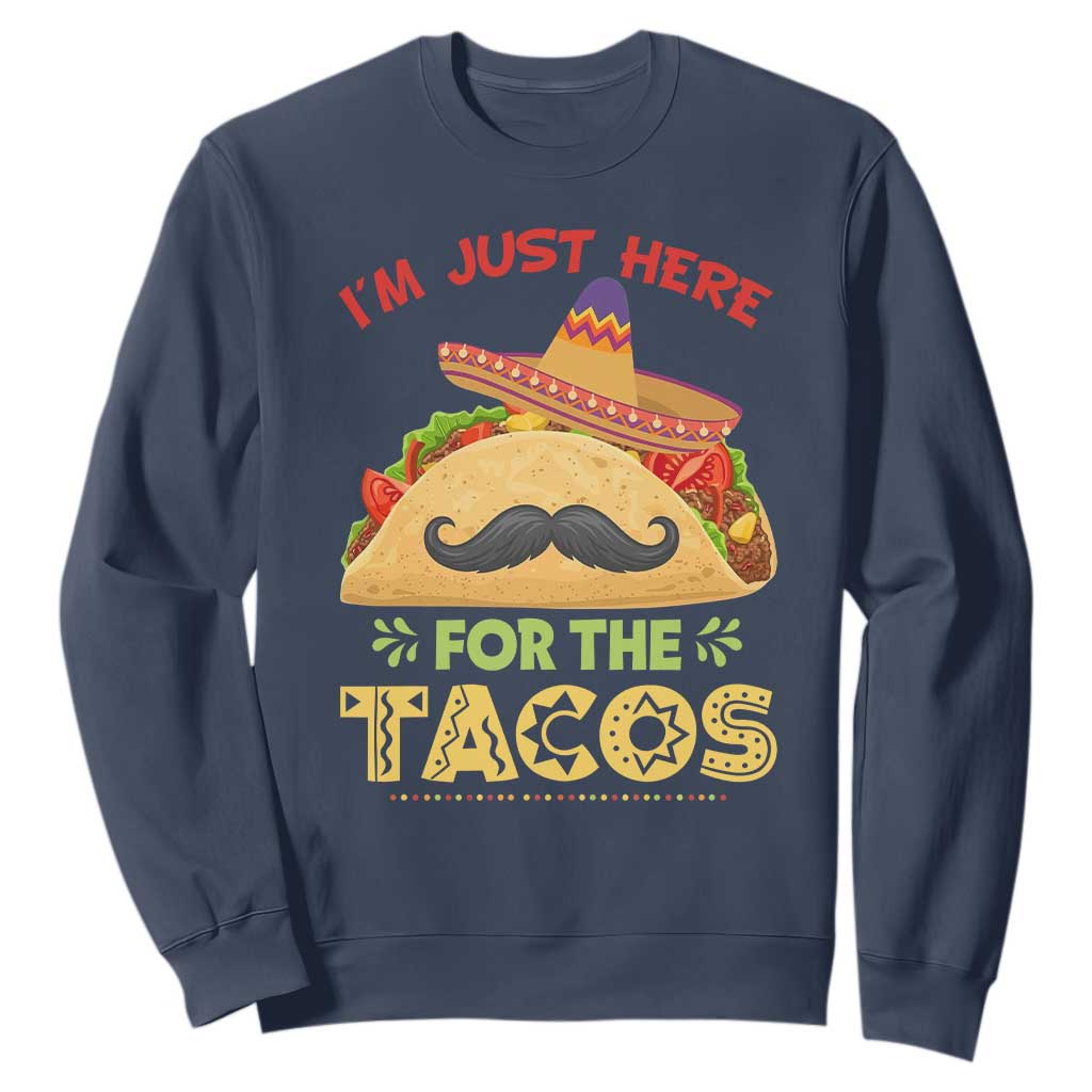 Funny Cinco De Mayo Taco Sweatshirt Just Here For The Tacos TS12 Navy Print Your Wear