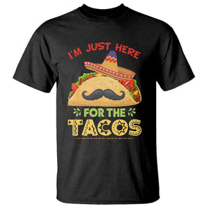 Funny Cinco De Mayo Taco T Shirt Just Here For The Tacos TS12 Black Print Your Wear