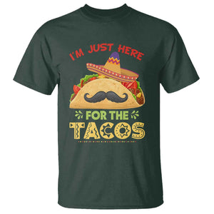 Funny Cinco De Mayo Taco T Shirt Just Here For The Tacos TS12 Dark Forest Green Print Your Wear
