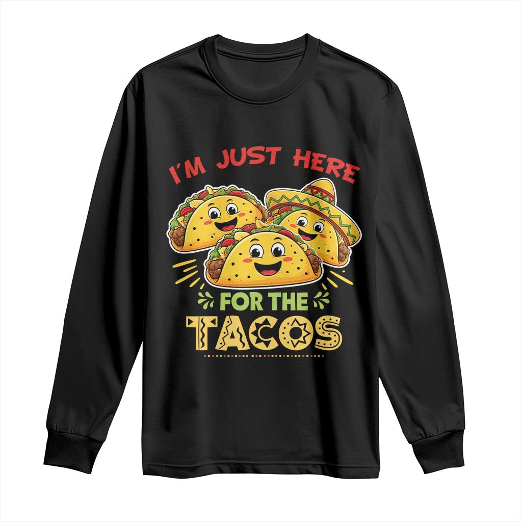 Funny Cinco De Mayo Just Here For The Tacos Long Sleeve Shirt Taco Lover Gift TS12 Black Print Your Wear