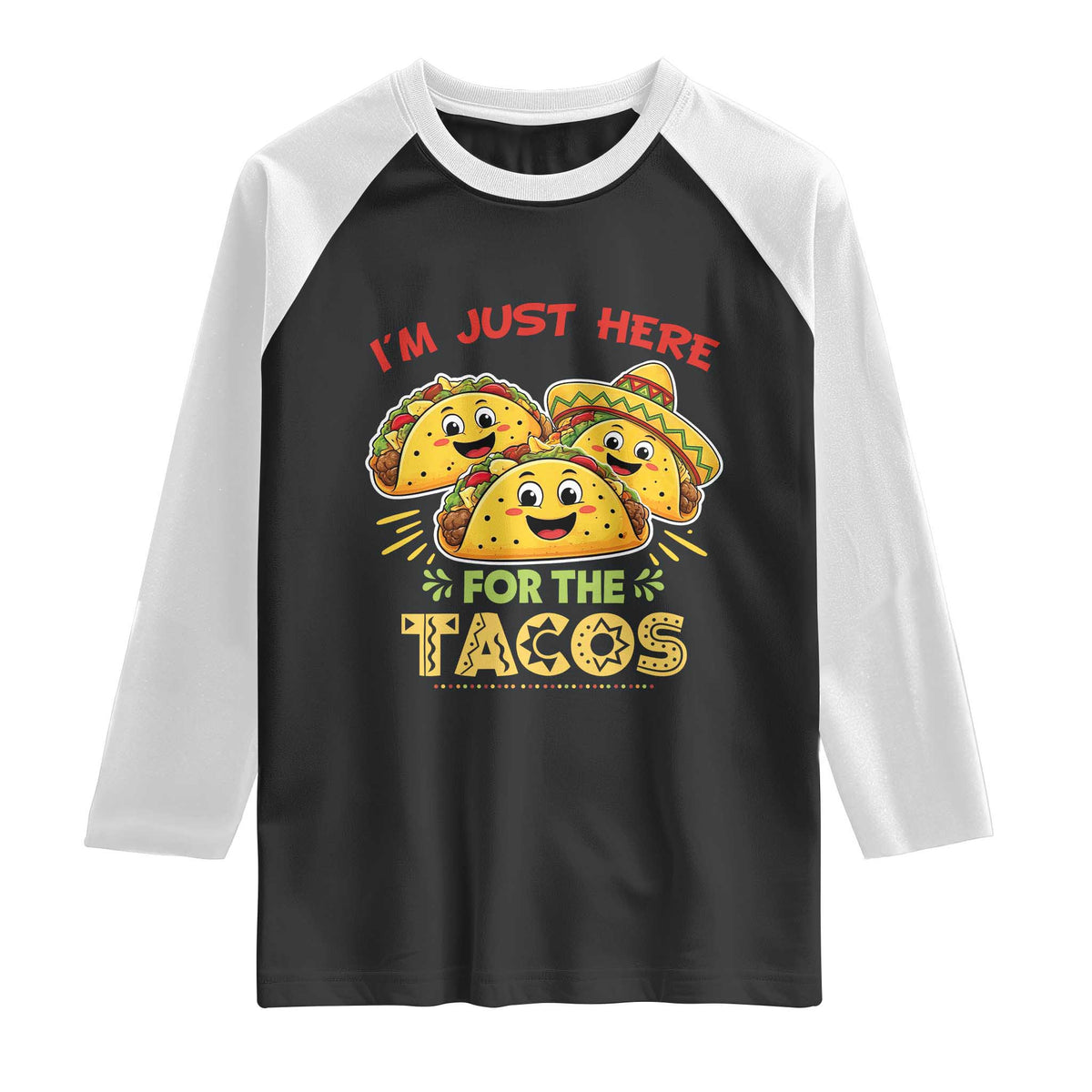 Funny Cinco De Mayo Just Here For The Tacos Raglan Shirt Taco Lover Gift TS12 Black White Print Your Wear