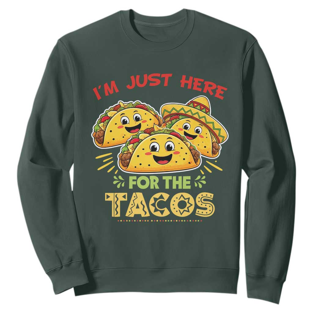 Funny Cinco De Mayo Just Here For The Tacos Sweatshirt Taco Lover Gift TS12 Dark Forest Green Print Your Wear