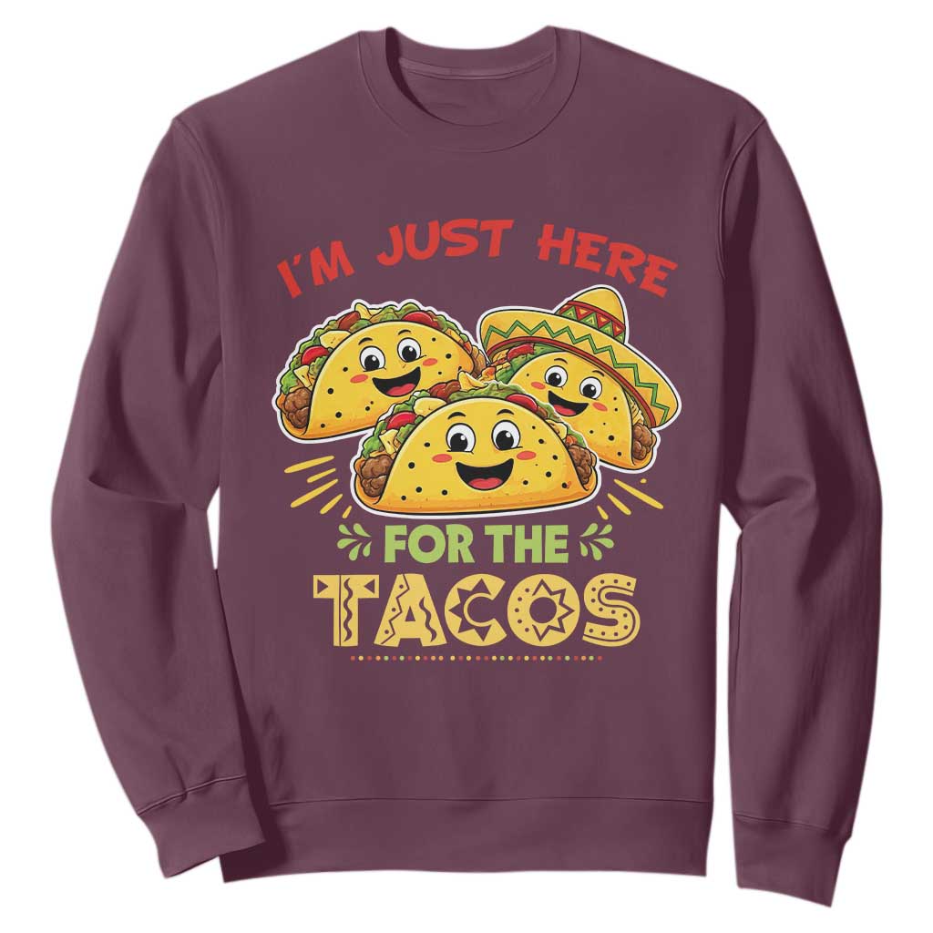 Funny Cinco De Mayo Just Here For The Tacos Sweatshirt Taco Lover Gift TS12 Maroon Print Your Wear