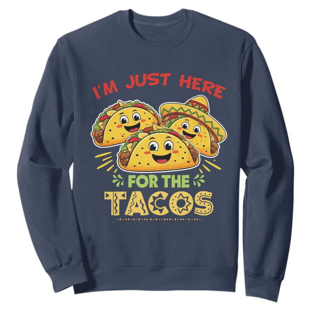 Funny Cinco De Mayo Just Here For The Tacos Sweatshirt Taco Lover Gift TS12 Navy Print Your Wear