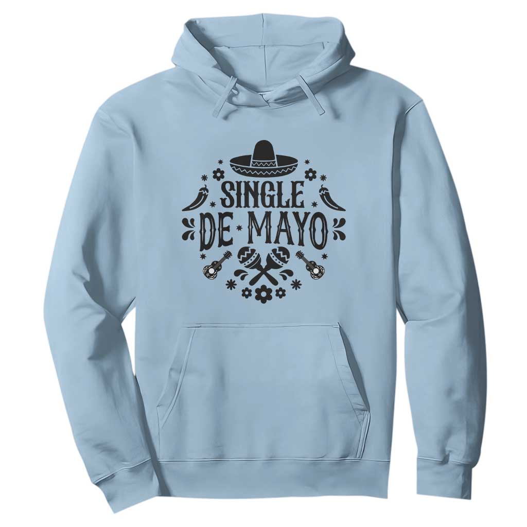 Single De Mayo Mode On Hoodie Funny Fiesta Party Quote TS12 Light Blue Print Your Wear