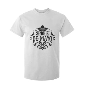 Single De Mayo Mode On T Shirt For Kid Funny Fiesta Party Quote TS12 White Print Your Wear